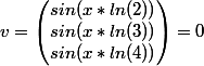 v = \begin{pmatrix} sin(x*ln(2)) \\ sin(x*ln(3)) \\ sin(x*ln(4)) \end{pmatrix} = 0 